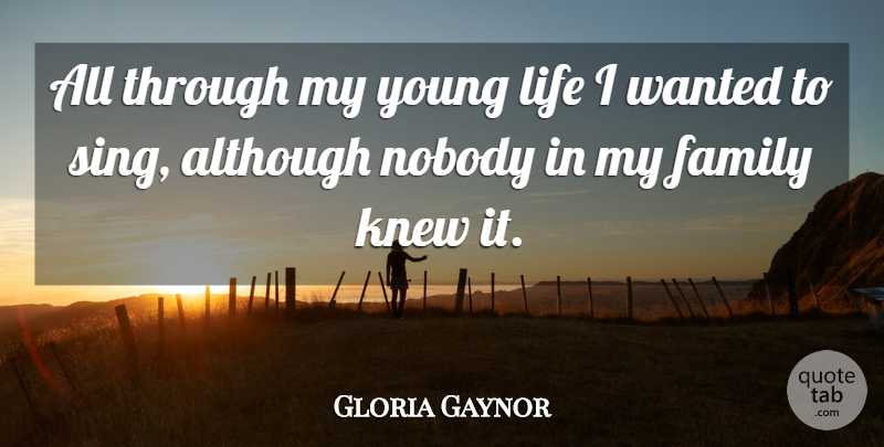 Gloria Gaynor Quote About My Family, Young, Young Life: All Through My Young Life...