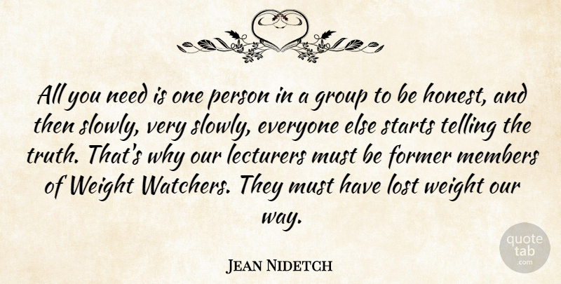 Jean Nidetch Quote About Former, Members, Starts, Telling, Truth: All You Need Is One...