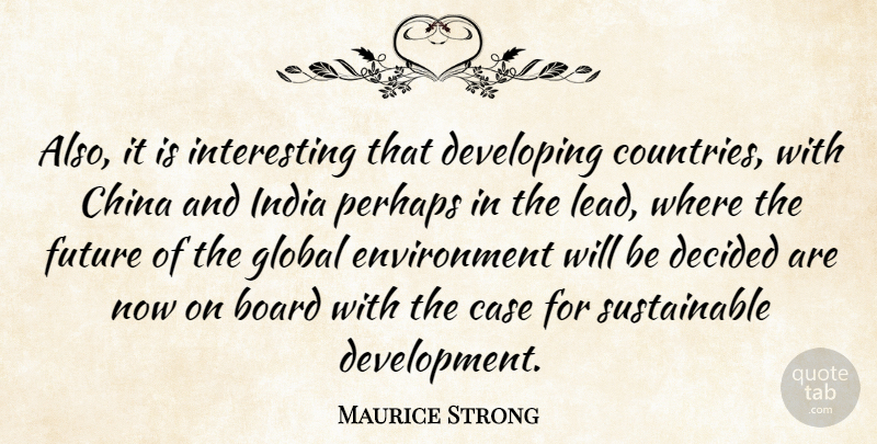 Maurice Strong Quote About Country, Interesting, Development: Also It Is Interesting That...