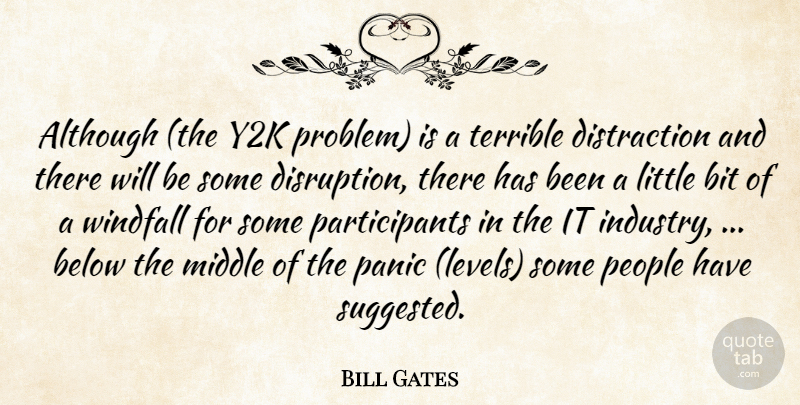 Bill Gates Quote About Although, Below, Bit, Middle, Panic: Although The Y2k Problem Is...