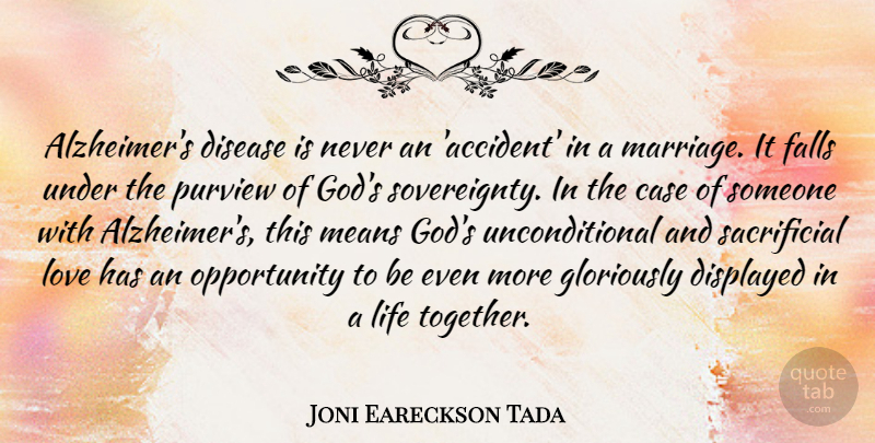Joni Eareckson Tada Quote About Love, Fall, Mean: Alzheimers Disease Is Never An...