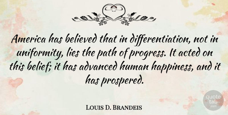 Louis D. Brandeis Quote About Happiness, Lying, America: America Has Believed That In...