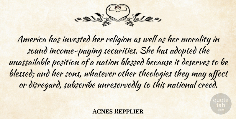 Agnes Repplier Quote About Blessed, Son, America: America Has Invested Her Religion...