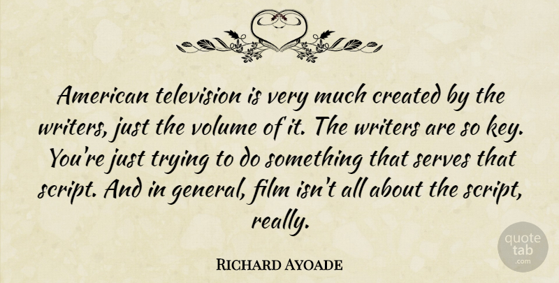 Richard Ayoade Quote About Keys, Trying, Television: American Television Is Very Much...