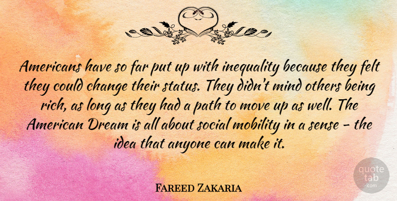 Fareed Zakaria Quote About Dream, Moving, Ideas: Americans Have So Far Put...