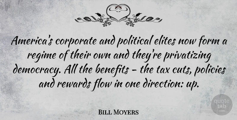 Bill Moyers Quote About Cutting, One Direction, America: Americas Corporate And Political Elites...