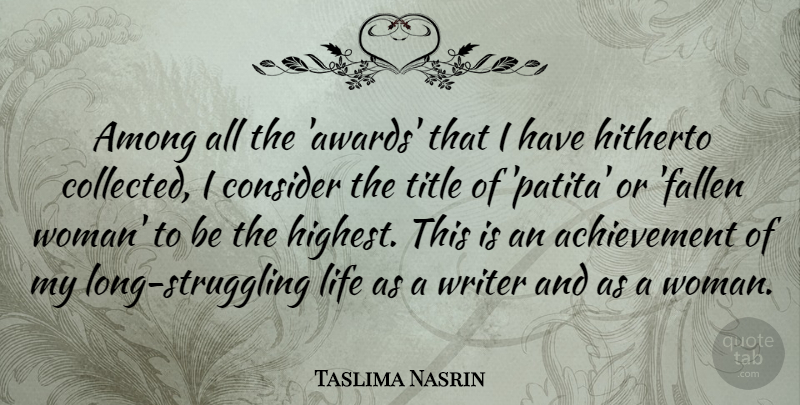Taslima Nasrin Quote About Struggle, Awards, Long: Among All The Awards That...