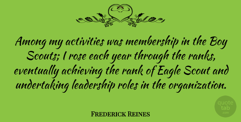 Frederick Reines Quote About Leadership, Boys, Eagles: Among My Activities Was Membership...