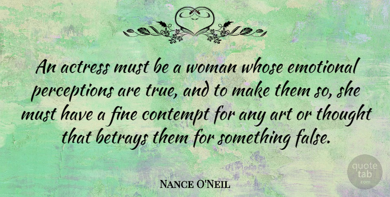Nance O'Neil Quote About Art, Emotional, Perception: An Actress Must Be A...