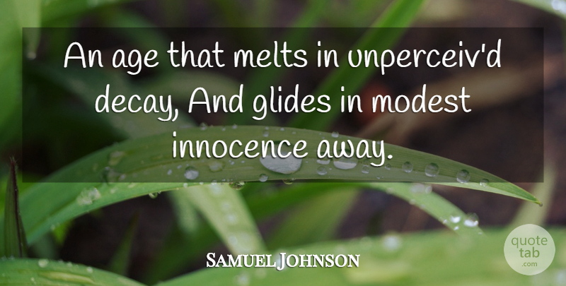 Samuel Johnson Quote About Age, Decay, Innocence: An Age That Melts In...