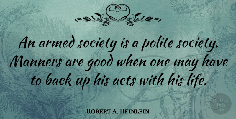 Robert A. Heinlein Quote About Gun, Society, May: An Armed Society Is A...