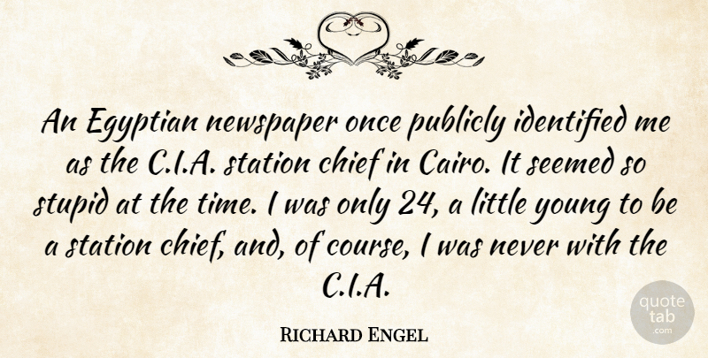 Richard Engel Quote About Chief, Egyptian, Identified, Publicly, Seemed: An Egyptian Newspaper Once Publicly...