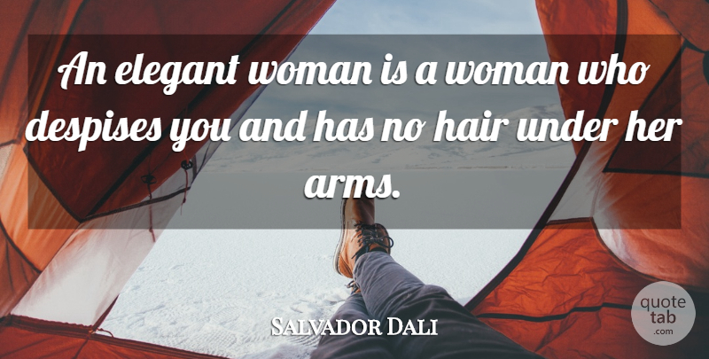 Salvador Dali Quote About Women, Hair, Arms: An Elegant Woman Is A...