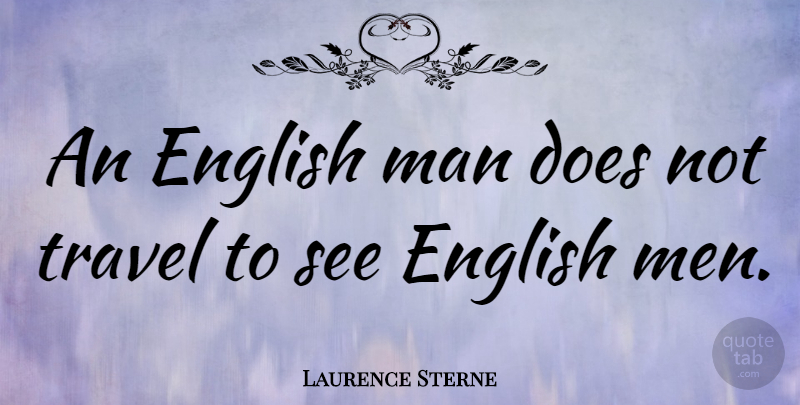 Laurence Sterne Quote About Men, Doe, Funny Travel: An English Man Does Not...