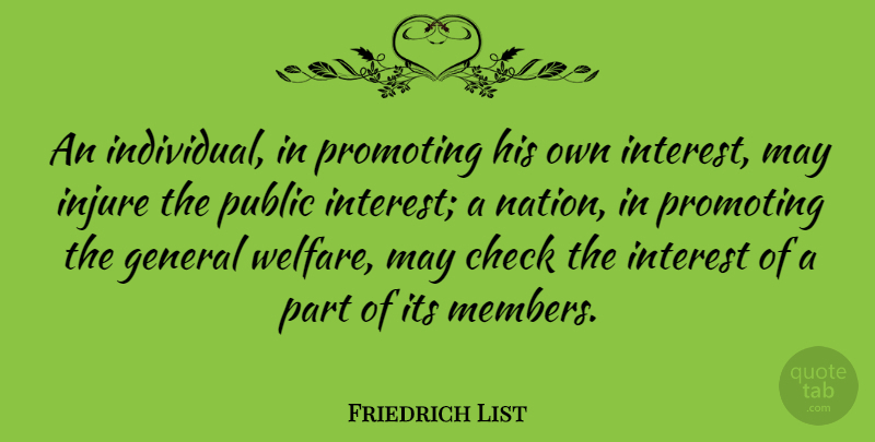 Friedrich List Quote About May, Welfare, Individual: An Individual In Promoting His...