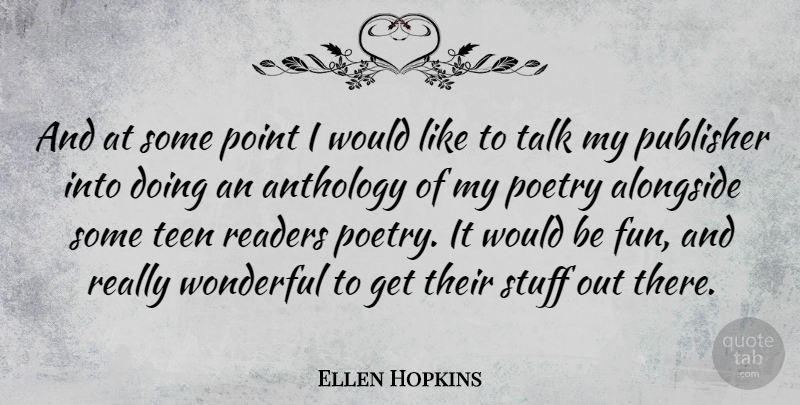 Ellen Hopkins Quote About Fun, Stuff, Would Be: And At Some Point I...