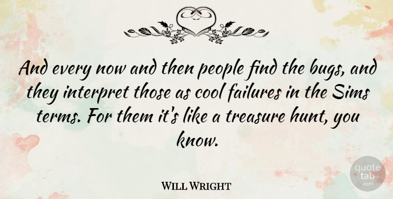 Will Wright Quote About Hunting, People, Treasure: And Every Now And Then...