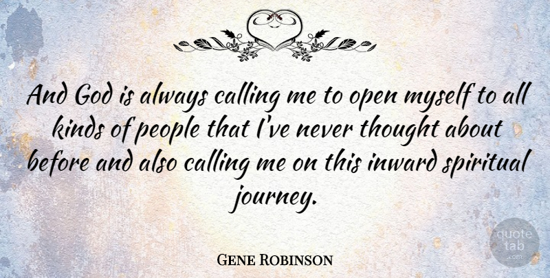 Gene Robinson Quote About Calling, God, Inward, Kinds, Open: And God Is Always Calling...