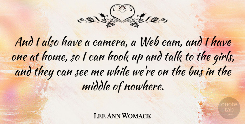 Lee Ann Womack Quote About Girl, Home, Hook: And I Also Have A...
