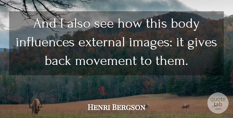 Henri Bergson Quote About Philosophical, Giving, Movement: And I Also See How...