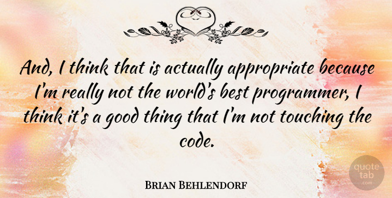 Brian Behlendorf Quote About American Scientist, Best, Good: And I Think That Is...