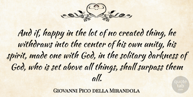 Giovanni Pico della Mirandola Quote About Above, Center, Created, God, Shall: And If Happy In The...