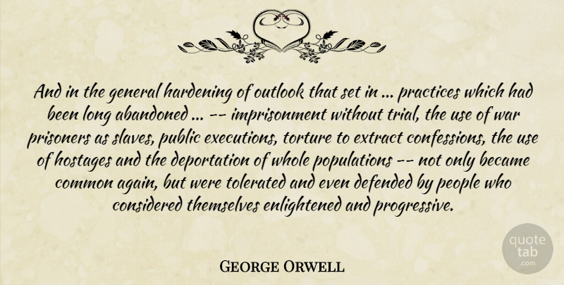 George Orwell Quote About War, Practice, People: And In The General Hardening...
