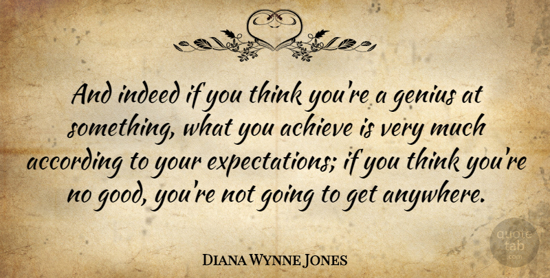 Diana Wynne Jones Quote About Thinking, Expectations, Genius: And Indeed If You Think...