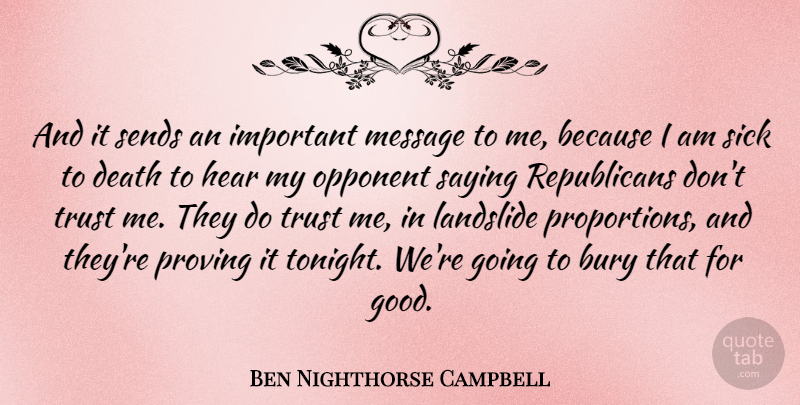 Ben Nighthorse Campbell Quote About Bury, Death, Good, Hear, Message: And It Sends An Important...