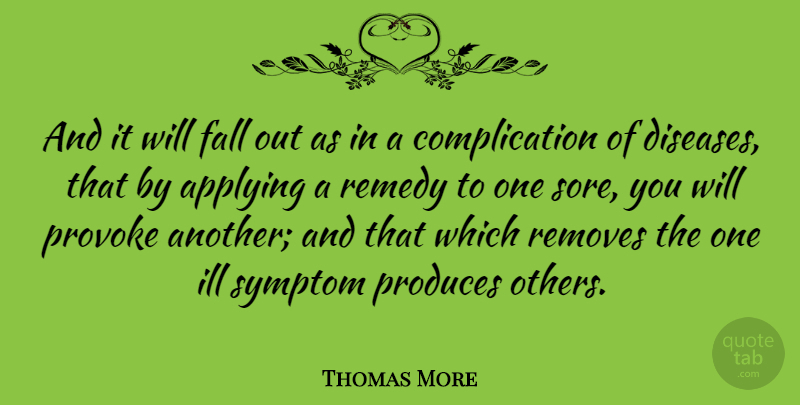 Thomas More Quote About Change, Fall, Disease: And It Will Fall Out...