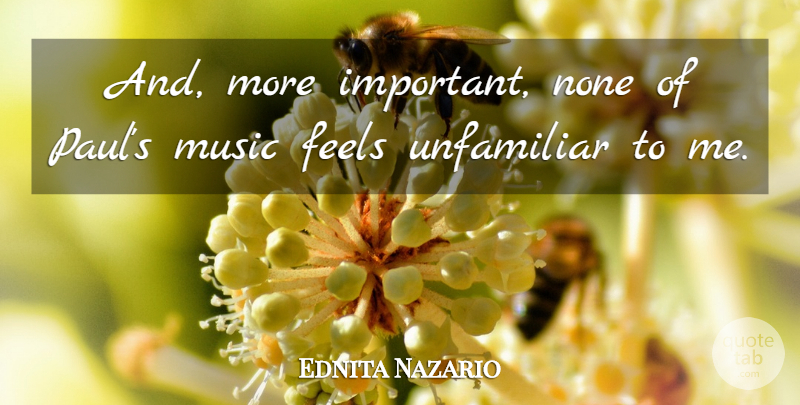 Ednita Nazario Quote About Music, None: And More Important None Of...