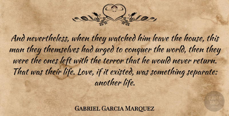 Gabriel Garcia Marquez Quote About Fear, Love Life, Men: And Nevertheless When They Watched...