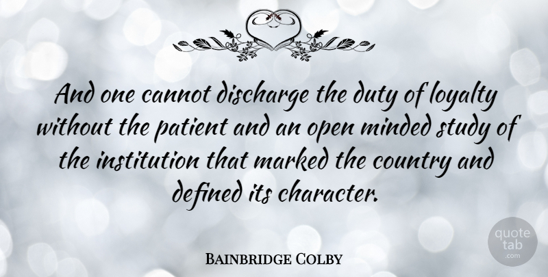 Bainbridge Colby Quote About Cannot, Country, Defined, Discharge, Marked: And One Cannot Discharge The...