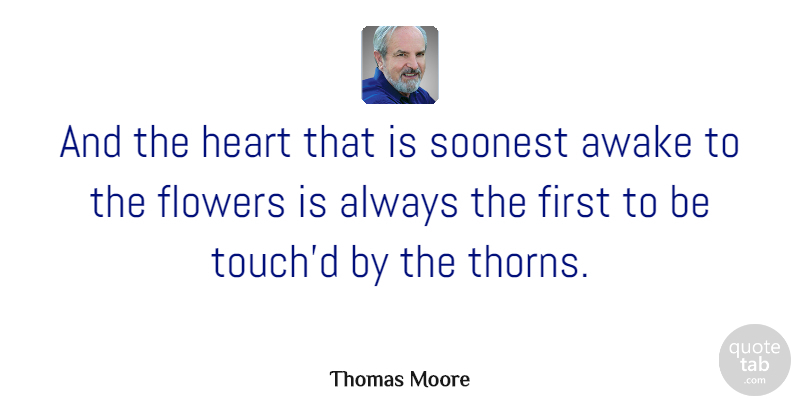 Thomas Moore Quote About Awake, Nature: And The Heart That Is...