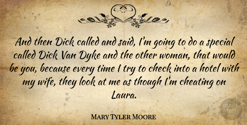 Mary Tyler Moore Quote About Cheating, Check, Dyke, Hotel, Special: And Then Dick Called And...