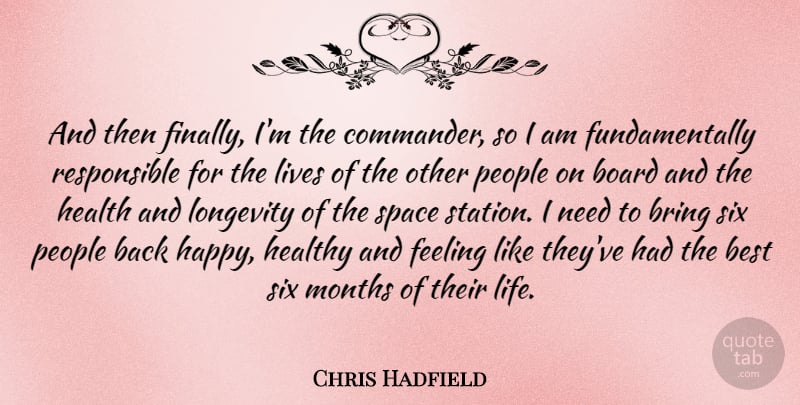 Chris Hadfield Quote About Best, Board, Bring, Feeling, Health: And Then Finally Im The...