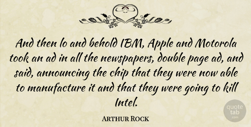 Arthur Rock Quote About Ad, Announcing, Behold, Chip, Took: And Then Lo And Behold...
