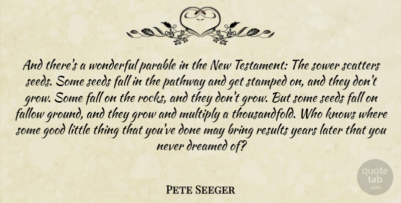 Pete Seeger Quote About Fall, Years, Rocks: And Theres A Wonderful Parable...