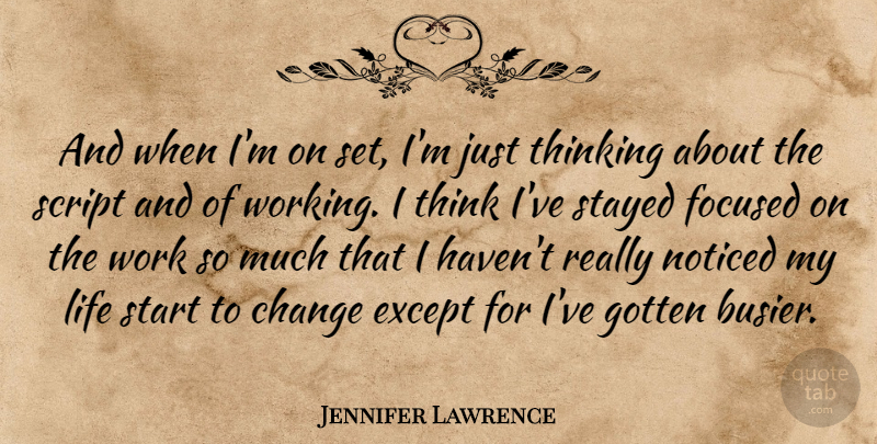 Jennifer Lawrence Quote About Thinking, Scripts, Busier: And When Im On Set...