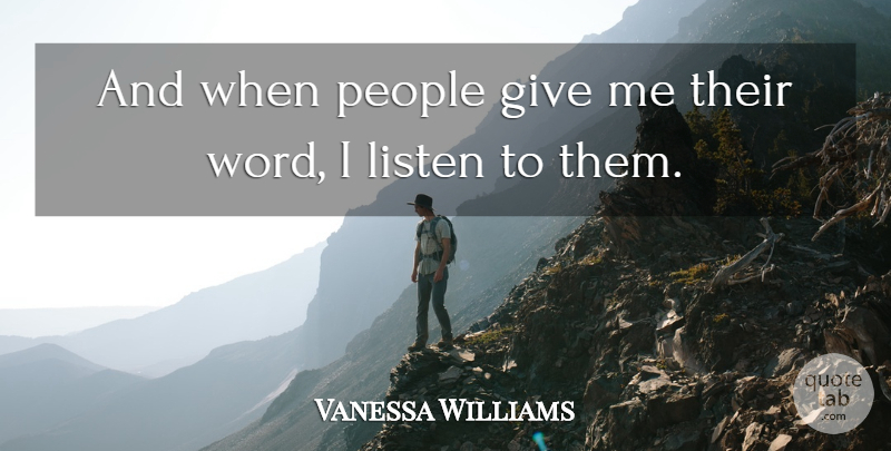 Vanessa Williams Quote About People: And When People Give Me...