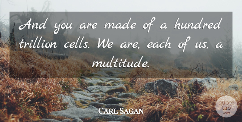 Carl Sagan Quote About Cells, Made, Hundred: And You Are Made Of...