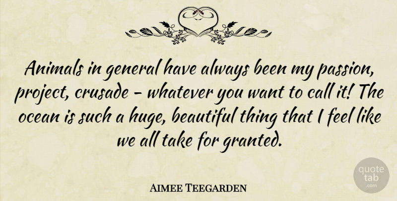 Aimee Teegarden Quote About Beautiful, Ocean, Passion: Animals In General Have Always...