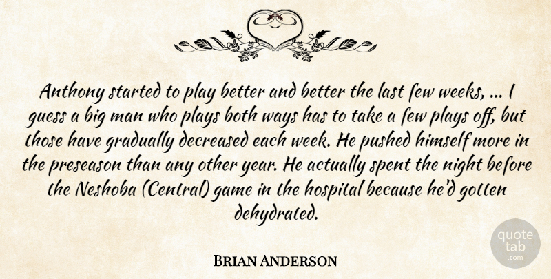 Brian Anderson Quote About Both, Few, Game, Gotten, Gradually: Anthony Started To Play Better...
