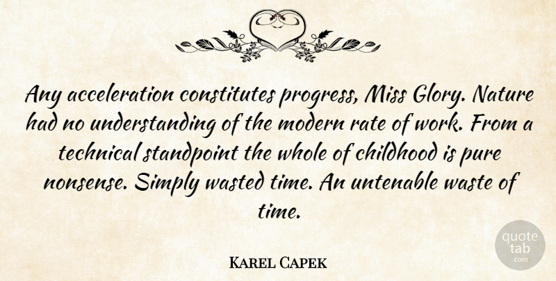 Karel Capek Quote About Childhood, Miss, Modern, Nature, Pure: Any Acceleration Constitutes Progress Miss...