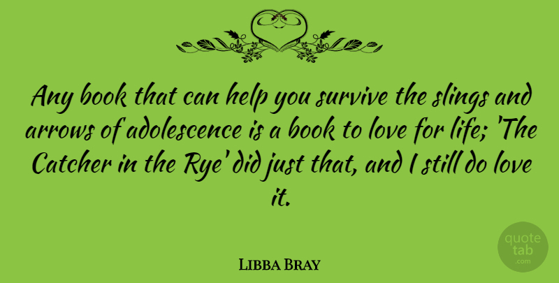 Libba Bray Quote About Book, Love Life, Arrows: Any Book That Can Help...