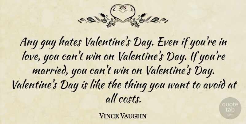 Vince Vaughn Quote About Hate, Love You, Valentine: Any Guy Hates Valentines Day...