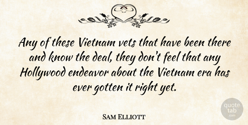Sam Elliott Quote About Vietnam, Eras, Hollywood: Any Of These Vietnam Vets...