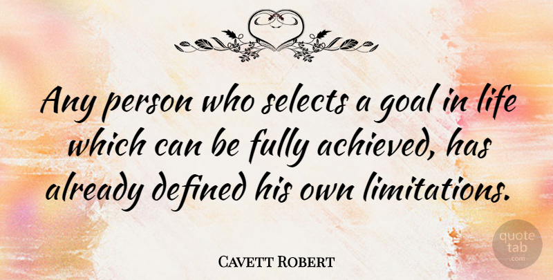 Cavett Robert Quote About Fully, Life: Any Person Who Selects A...