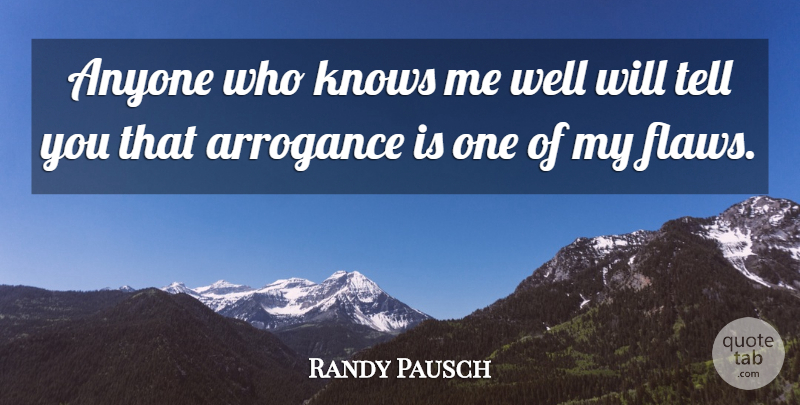 Randy Pausch Quote About Anyone: Anyone Who Knows Me Well...