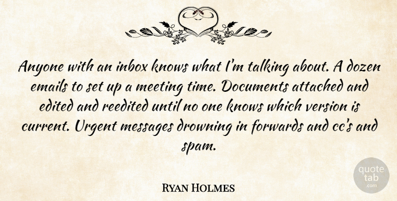 Ryan Holmes Quote About Anyone, Attached, Documents, Dozen, Drowning: Anyone With An Inbox Knows...